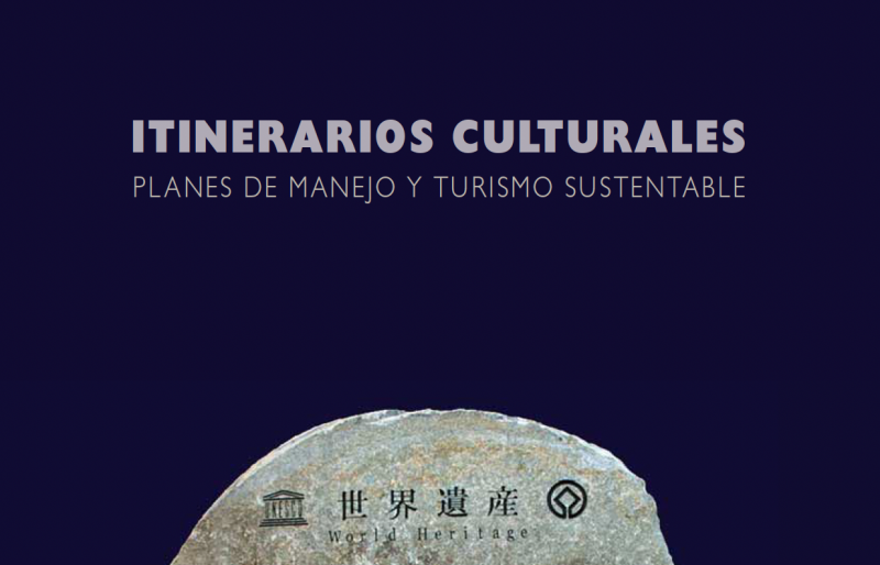 Itinerarios Culturales Planes de Manejo y Turismo Sustentable - Instituto Regional del Patrimonio Mundial en Zacatecas