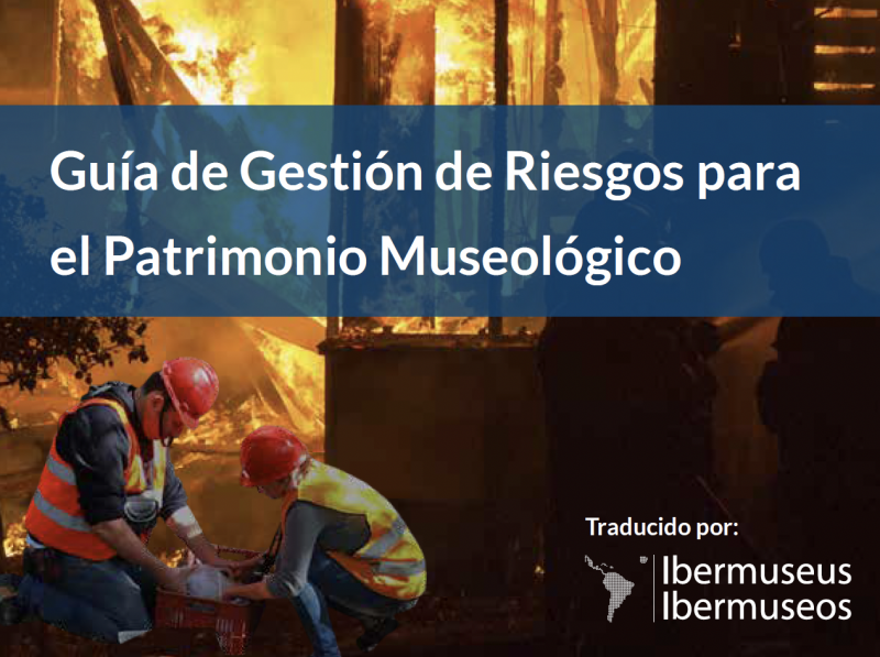 Guía de Gestión de Riesgos para el Patrimonio Museológico - Instituto Regional del Patrimonio Mundial en Zacatecas