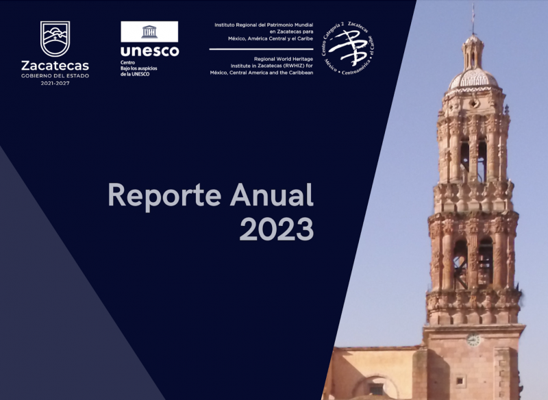 Reporte Anual 2023 - Instituto Regional del Patrimonio Mundial en Zacatecas