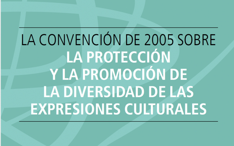 La Convención de 2005 sobre la Protección y la Promoción de la Diversidad de las Expresiones Culturales - Instituto Regional del Patrimonio Mundial en Zacatecas