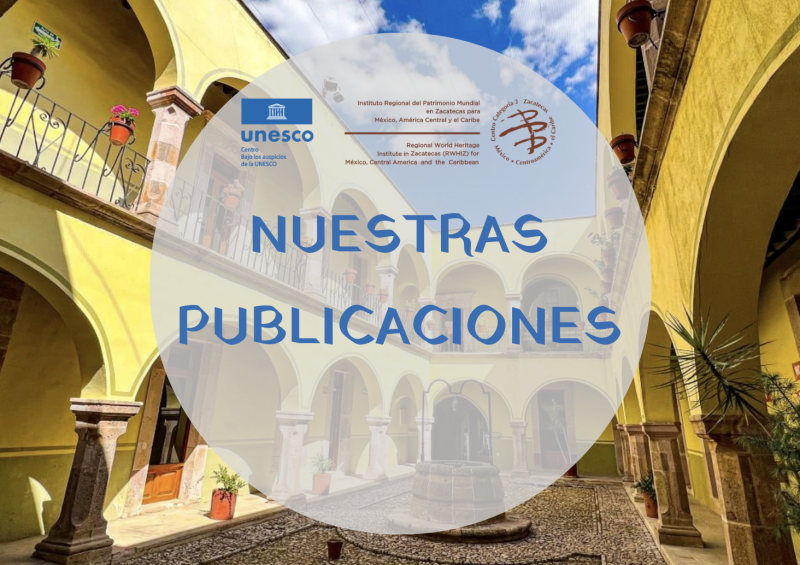 Nuestras Publicaciones - Instituto Regional del Patrimonio Mundial en Zacatecas
