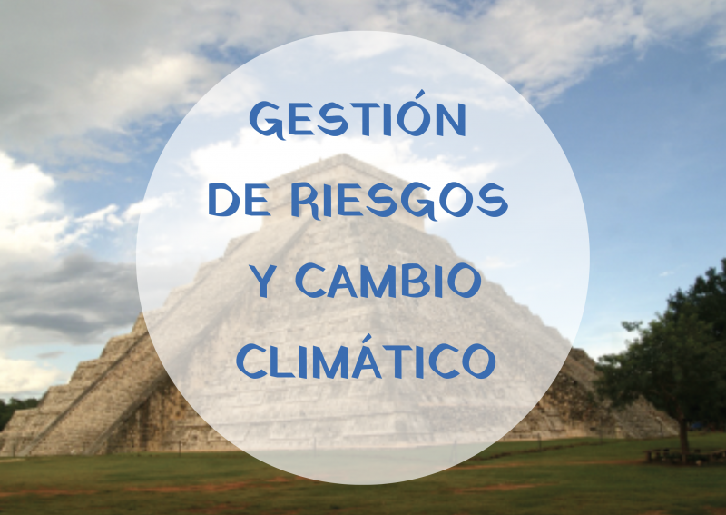 Gestión de Riesgos y Cambio Climático - Instituto Regional del Patrimonio Mundial en Zacatecas