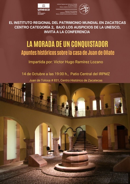 El IRPMZ presenta la conferencia: Morada de un Conquistador.  Apuntes históricos sobre la casa de Juan de Oñate - Noticias y Eventos de Instituto Regional del Patrimonio Mundial en Zacatecas